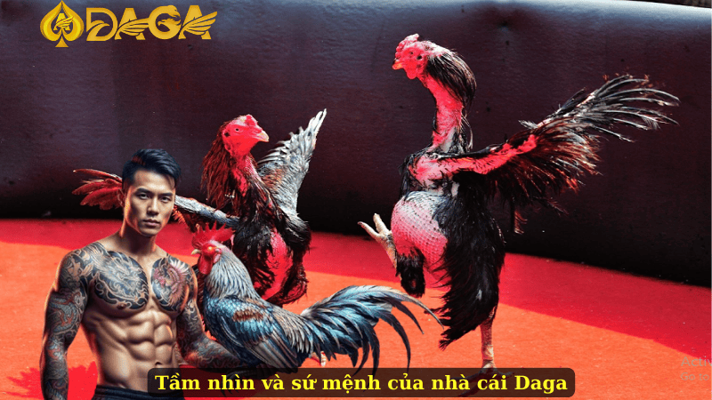 Tầm nhìn và sứ mệnh của nhà cái Daga