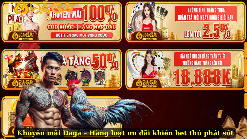 Khuyến mãi Daga – Hàng loạt ưu đãi khiến bet thủ phát sốt