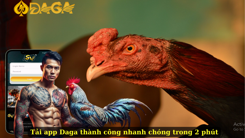 Tải app Daga thành công nhanh chóng trong 2 phút